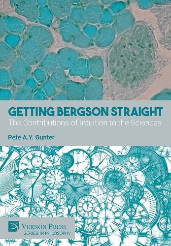 Cover image for Getting Bergson Straight: The Contributions of Intuition to the Sciences