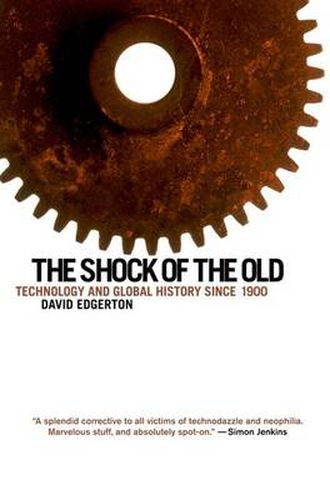 The Shock of the Old: Technology and Global History Since 1900