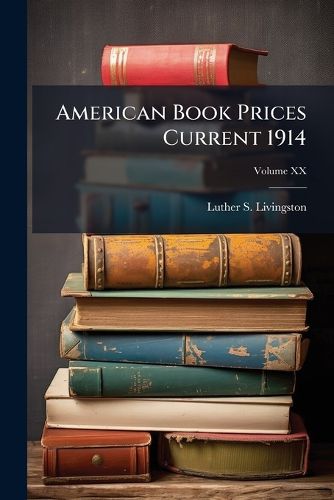 Cover image for American Book Prices Current 1914 Volume XX