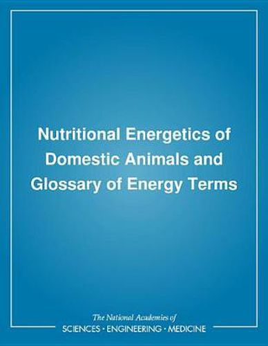 Nutritional Energetics of Domestic Animals and Glossary of Energy Terms