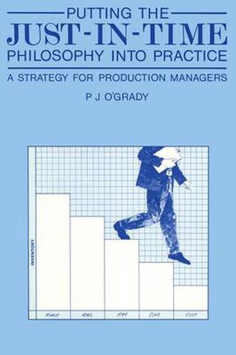 Putting the Just-In-Time Philosophy into Practice: A Strategy for Production Managers