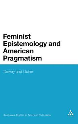 Cover image for Feminist Epistemology and American Pragmatism: Dewey and Quine