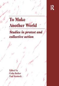 Cover image for To Make Another World: Studies in protest and collective action