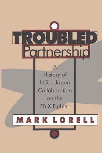 Cover image for Troubled Partnership: History of US-Japan Collaboration on the FS-X Fighter