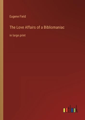 The Love Affairs of a Bibliomaniac