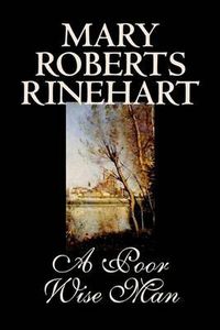Cover image for A Poor Wise Man by Mary Roberts Rinehart, Fiction, Classics