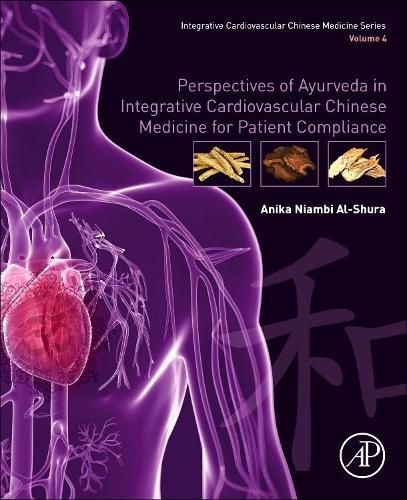 Cover image for Perspectives of Ayurveda in Integrative Cardiovascular Chinese Medicine for Patient Compliance: Volume 4