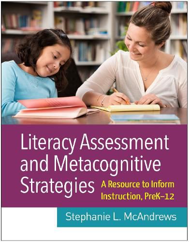 Cover image for Literacy Assessment and Metacognitive Strategies: A Resource to Inform Instruction, PreK-12