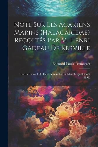 Cover image for Note Sur Les Acariens Marins (Halacaridae) Recoltes Par M. Henri Gadeau De Kerville