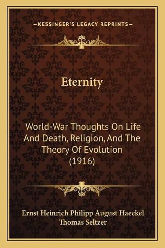 Eternity: World-War Thoughts on Life and Death, Religion, and the Theory of Evolution (1916)