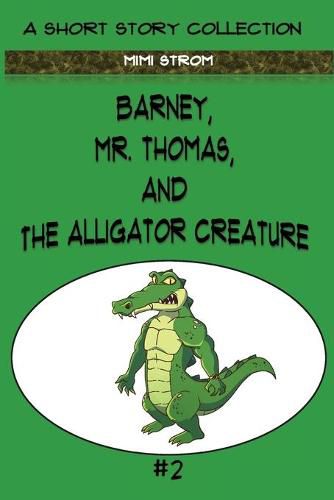 Cover image for Barney, Mr. Thomas, and The Alligator Creature