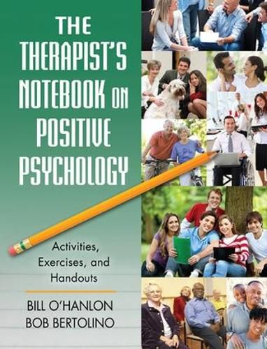 The Therapist's Notebook on Positive Psychology: Activities, Exercises, and Handouts