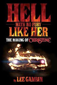 Cover image for Hell Hath No Fury Like Her: The Making of Christine