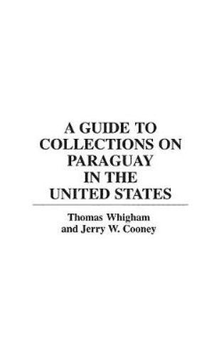 A Guide to Collections on Paraguay in the United States