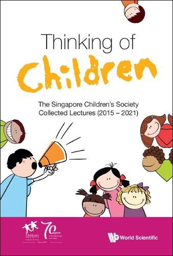 Cover image for Thinking Of Children: The Singapore Children's Society Collected Lectures (2015-2021)