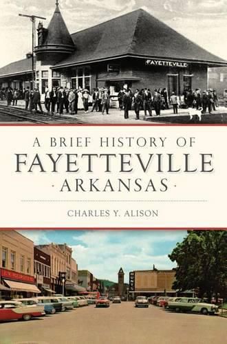 Cover image for A Brief History of Fayetteville, Arkansas