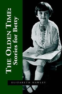 Cover image for The Olden Time: Stories for Betty