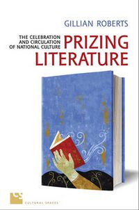 Cover image for Prizing Literature: The Celebration and Circulation of National Culture