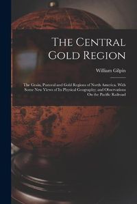 Cover image for The Central Gold Region