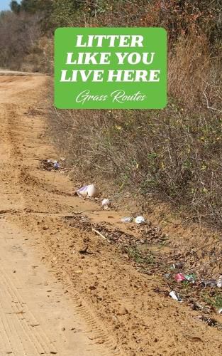 Cover image for Litter Like You Live Here: A Collection of Poems