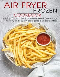 Cover image for Air Fryer Frozen Cookbook