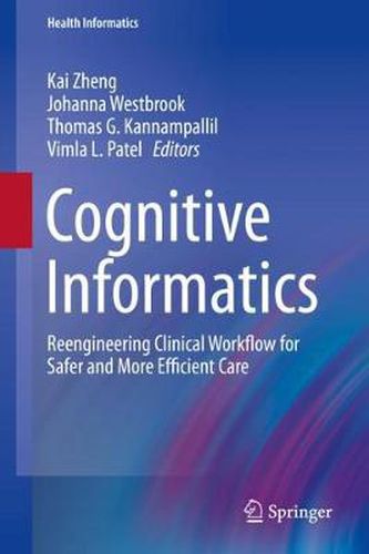 Cover image for Cognitive Informatics: Reengineering Clinical Workflow for Safer and More Efficient Care