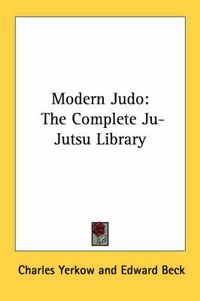 Cover image for Modern Judo: The Complete Ju-Jutsu Library