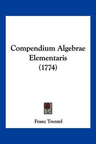 Cover image for Compendium Algebrae Elementaris (1774)