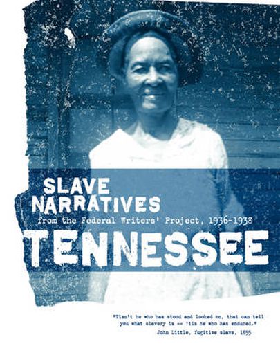 Cover image for Tennessee Slave Narratives: Slave Narratives from the Federal Writers' Project 1936-1938