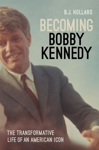 Cover image for Becoming Bobby Kennedy