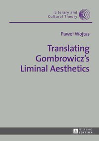 Cover image for Translating Gombrowicz's Liminal Aesthetics