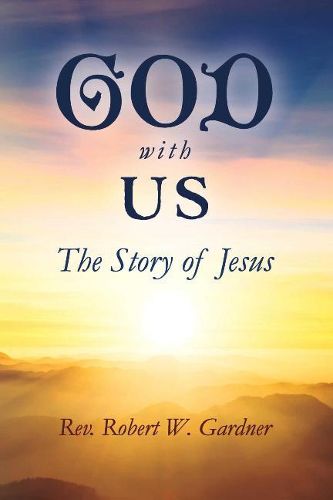 GOD WITH US: The Story of Jesus