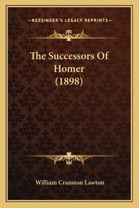 Cover image for The Successors of Homer (1898)