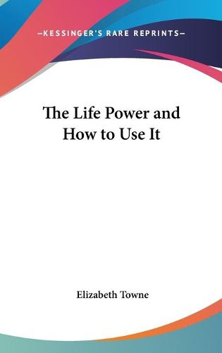 Cover image for The Life Power and How to Use It