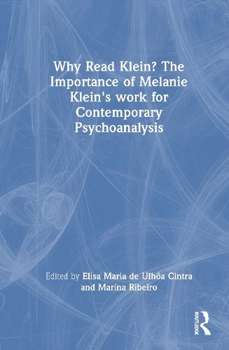 Cover image for Why Read Klein? The Importance of Melanie Klein's work for Contemporary Psychoanalysis