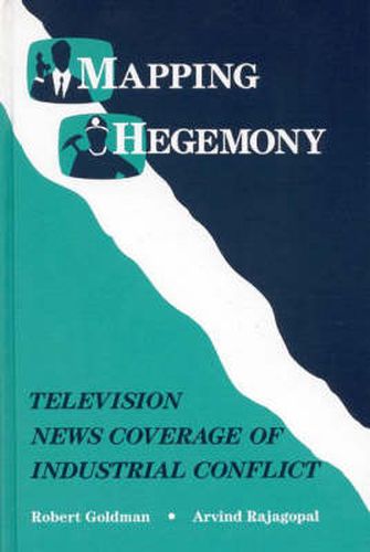 Cover image for Mapping Hegemony: Television News and Industrial Conflict