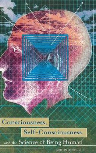 Cover image for Consciousness, Self-Consciousness, and the Science of Being Human