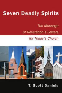 Cover image for Seven Deadly Spirits - The Message of Revelation"s Letters for Today"s Church