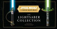 Cover image for Star Wars: The High Republic: The Lightsaber Collection