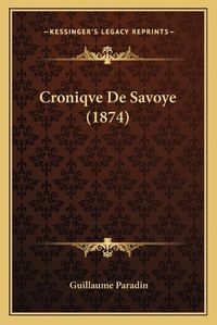 Cover image for Croniqve de Savoye (1874)