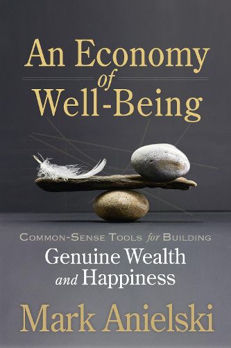 Cover image for An Economy of Well-Being: Common-sense tools for building genuine wealth and happiness