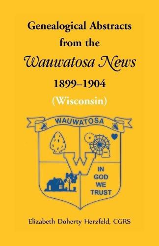 Cover image for Genealogical Abstracts from the Wauwatosa News, 1899-1904 (Wisconsin)