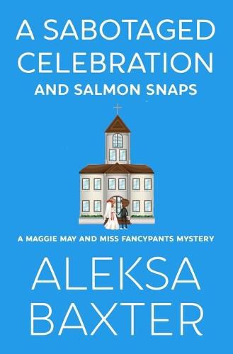 Cover image for A Sabotaged Celebration and Salmon Snaps