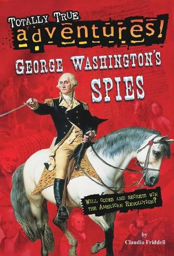 Cover image for George Washington's Spies (Totally True Adventures)