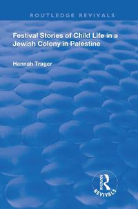 Cover image for Festival Stories of Child Life in a Jewish Colony in Palestine.