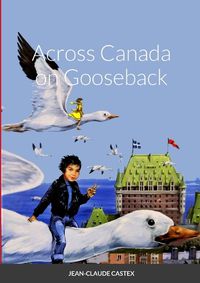 Cover image for Across Canada on Gooseback
