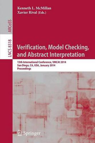 Cover image for Verification, Model Checking, and Abstract Interpretation: 15th International Conference, VMCAI 2014, San Diego, CA, USA, January 19-21, 2014, Proceedings