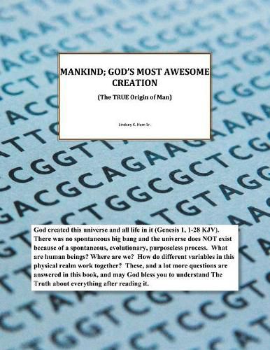 Cover image for Mankind; God's Most Awesome Creation: (The True Origin of Man)