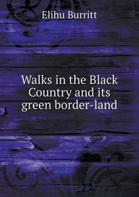 Cover image for Walks in the Black Country and its green border-land