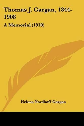Cover image for Thomas J. Gargan, 1844-1908: A Memorial (1910)